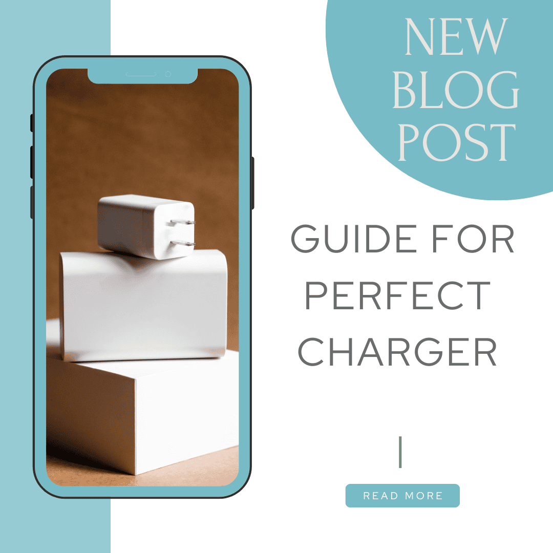 Powering Up: Your Guide to Selecting the Perfect Charger